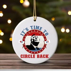 Trump 45 47 It's Time To Circle Back Ornament1