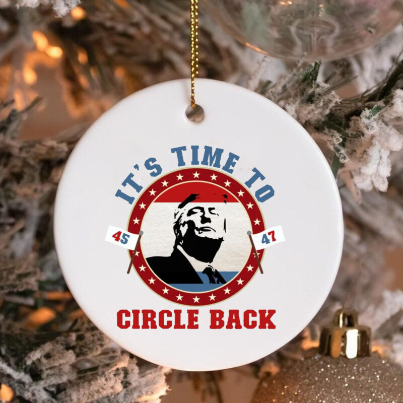 Trump 45 47 It's Time To Circle Back Ornament3