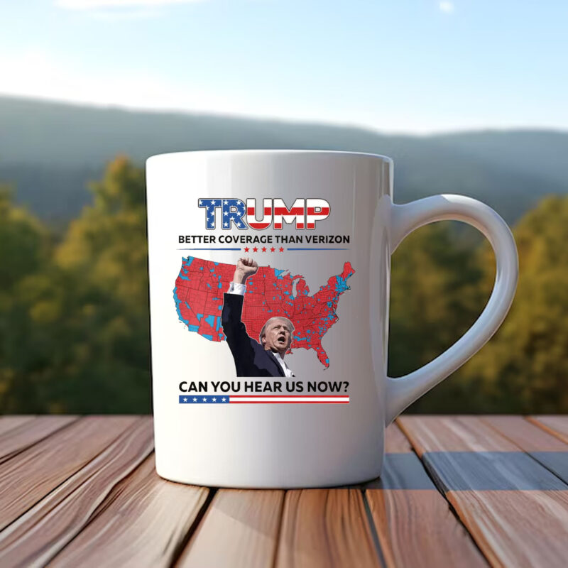 Trump Better Coverage Than Verizon Mug , Can You Hear Us Now