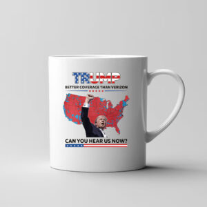 Trump Better Coverage Than Verizon Mug , Can You Hear Us Now3