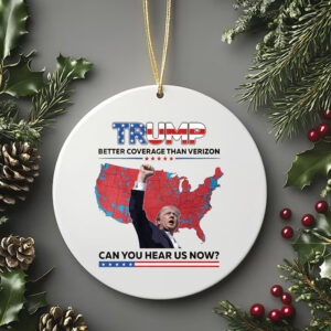 Trump Better Coverage Than Verizon Ornament , Can You Hear Us Now