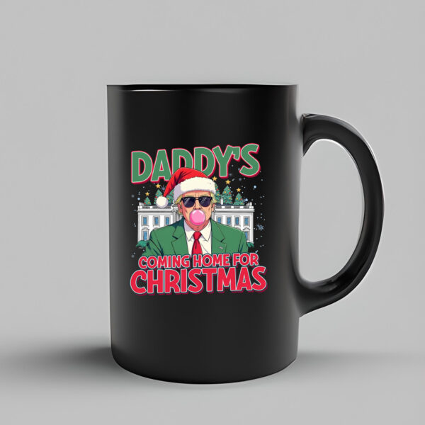 Trump Christmas Mug , Daddy's Coming Home For Christmas33