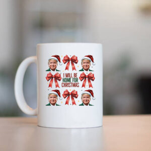 Trump Christmas Mug , I Will Be Home For Christmas1