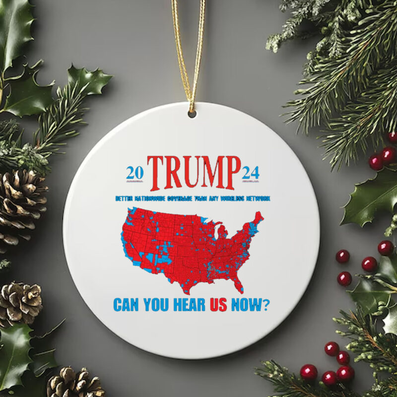 Trump Coverage Can You Hear Us now Ornament