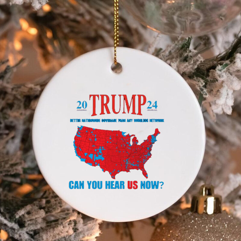 Trump Coverage Can You Hear Us now Ornament4