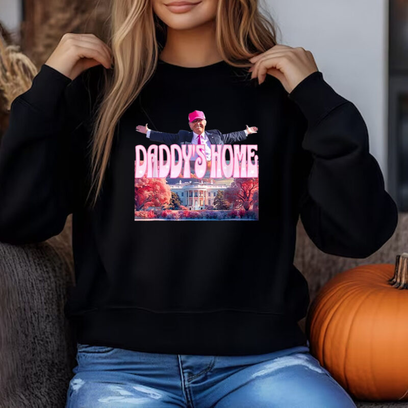 Trump Daddy's Home White House , Humorous Trump , 2024 Election Sweatshirt , T-shirt , Hoodie , Long Sleeve T-Shirt3