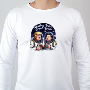 Trump Elon Making Space Great Again Sweatshirt , T-shirt , Hoodie , Long Sleeve T-shirt