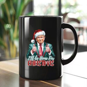 Trump I'll Be Home for Christmas, Trump Christmas Mug1