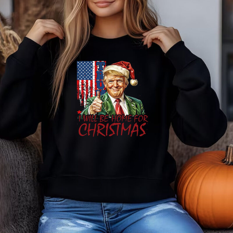 Trump I'll Be Home for Christmas Usa Flag Sweatshirt , T-shirt , Hoodie , Long Sleeve T-shirt ,Christmas Santa Trump 3