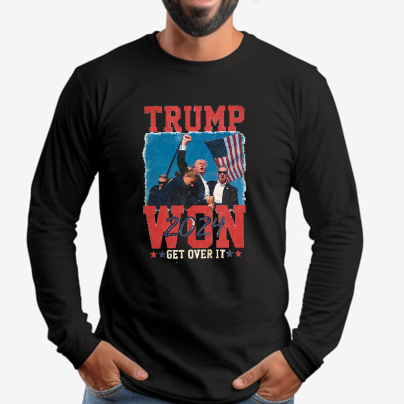 Trump Won 2024 Get Over it, Election Winner President Trump Sweatshirt , T-shirt , Hoodie , Long Sleeve T-Shirt3