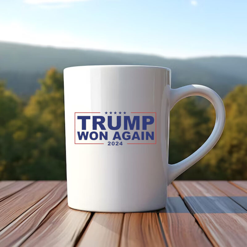 Trump Won Again Mug , Trump After Election