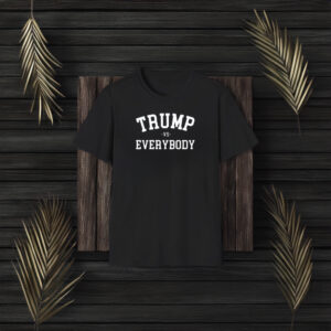 Trump vs Everybody T-Shirts