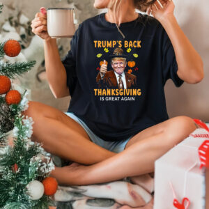 Trump's Back Thanksgiving Is Great Again 2024 Shirts, hoodie