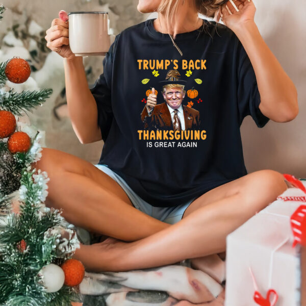 Trump's Back Thanksgiving Is Great Again 2024 Shirts, hoodie