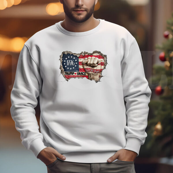 We the people patriotic flag and fist, Trump Vance 2024 Sweatshirt , T-shirt , Hoodie , Long Sleeve T-shirt3