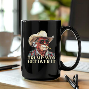 Western Trump Tee Cowboy Trump Mug , Trump Won Get Over It