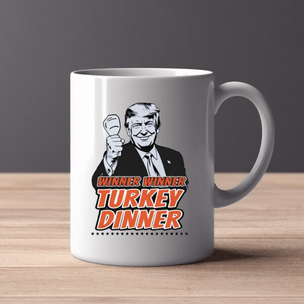 Winner Winner Turkey Dinner Donald Trump We Won Mug Trump 47th President2