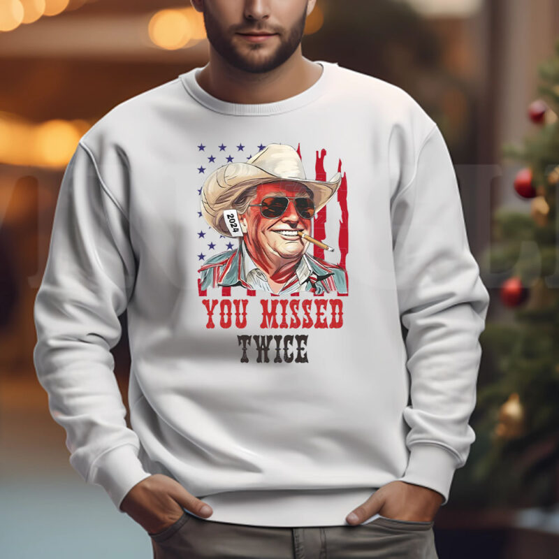 You Missed Trump 2024 Sweatshirt , T-shirt , Hoodie , Long Sleeve T-shirt , Trump Wanted For President, Trending Patriotic3