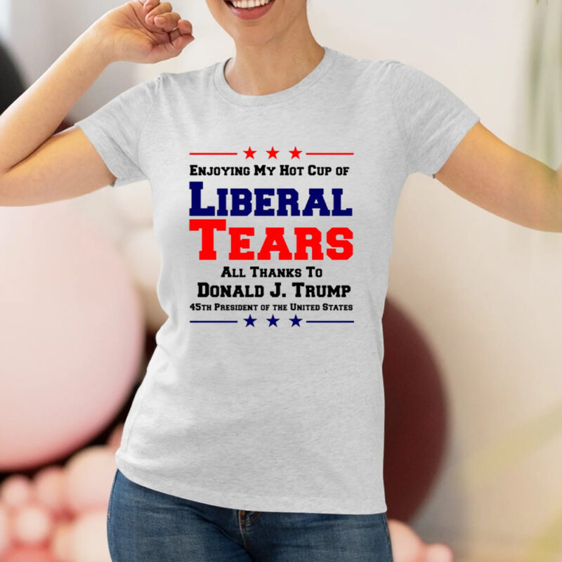 Donald Trump 45TH PRESIDENT POTUS Liberal Tears T-Shirts