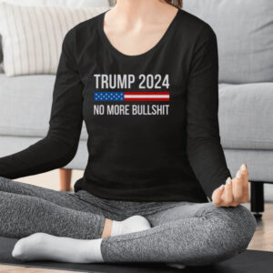 Trump 2024 No More Bullshit T-Shirt2