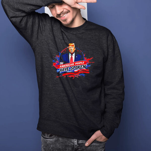 Trump The American People Have Spoken T-shirts, Trump president Shirt1