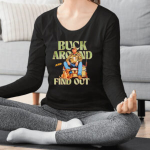 Trump buck around and find out shirts2