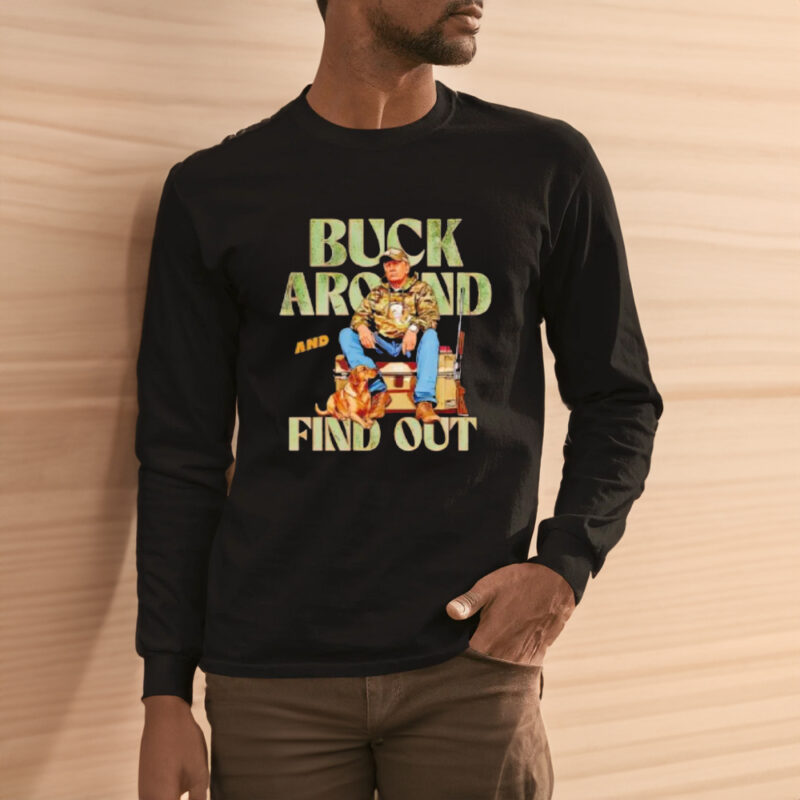 Trump buck around and find out shirts3