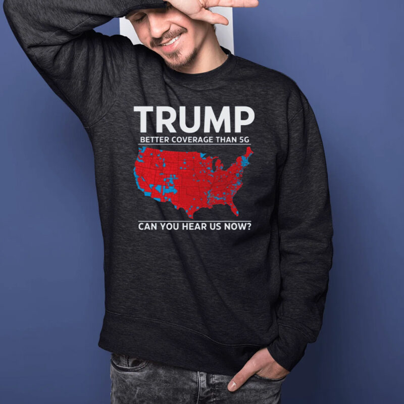 Trump president Shirt, Trump better coverage than 5G Shirt Unisex T-Shirt1